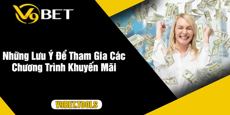 Những Lưu Ý Để Tham Gia Các Chương Trình Khuyến Mãi