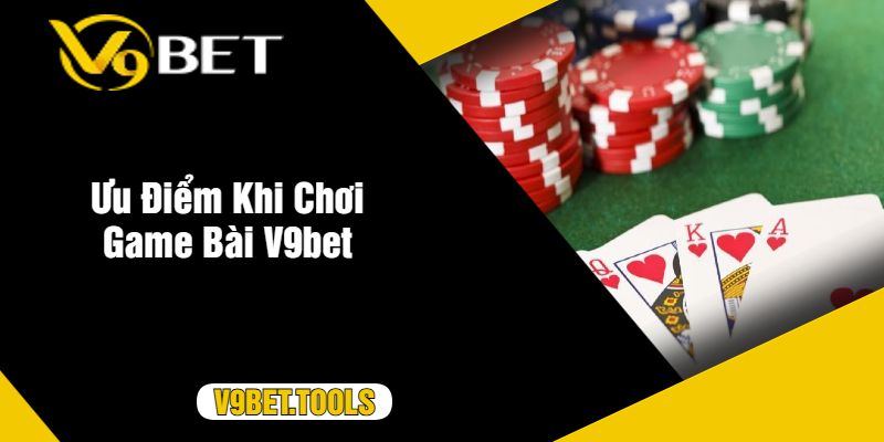 Ưu Điểm Khi Chơi Game Bài V9bet